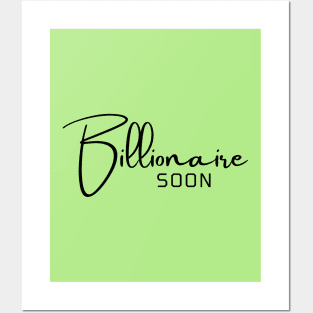 Billionaire soon Posters and Art